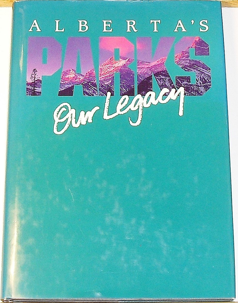 Von Hauff, Donna (971.23) Alberta's Parks Our Legacy (HC)