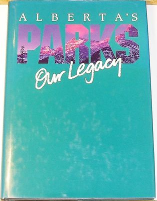 Von Hauff, Donna (971.23) Alberta's Parks Our Legacy (HC)