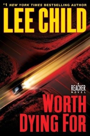 Child, Lee (TH) Jack Reacher #15 Worth Dying For (2010, 1st Printing, HC)