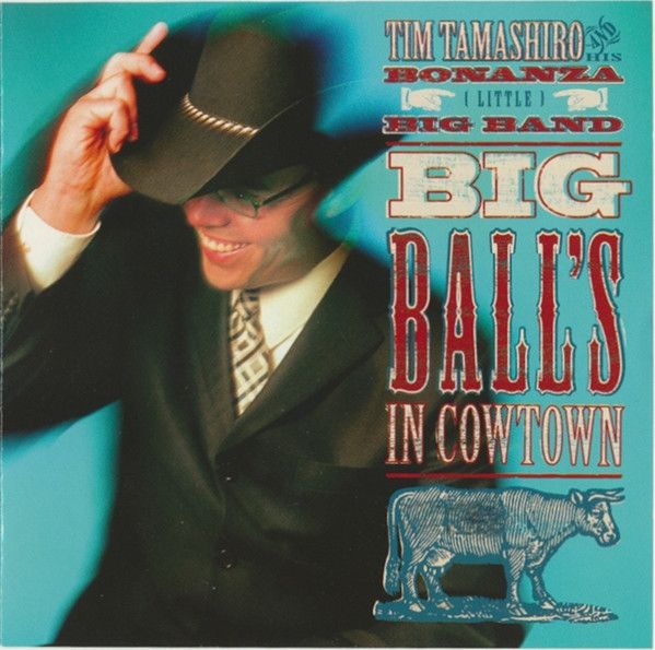 Tim Tamashiro And His Bonanza Little Big Band – Big Balls In Cowtown (CD)
