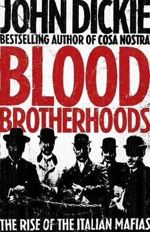 Dickie, John (364.14) Blood Brotherhoods: The Rise of the Italian Mafias (HC)