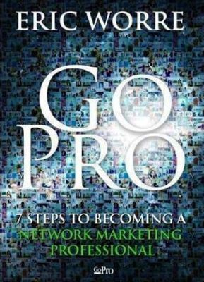 Worre, Eric (658.8) Go Pro - 7 Steps to Becoming a Network Marketing Professional (TP)