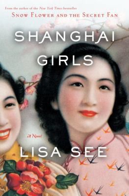 See, Lisa (HF) Shanghai Girls #1 Shanghai Girls (HC)