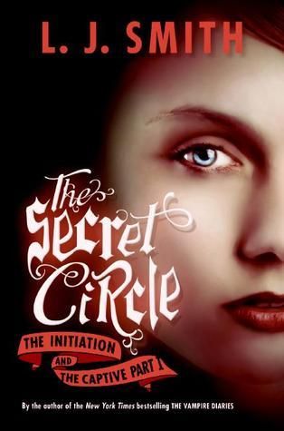 Smith, L. J. (YF) The Secret Circle #1-2 The Initiation / The Captive Part I (TP)