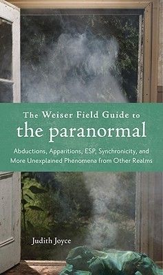 Joyce, Judith (133.CC) The Weiser Field Guide to the Paranormal (TP)