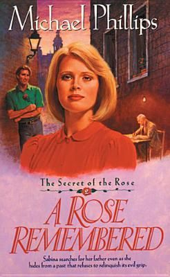 Phillips, Michael (CH) Secret of the Rose #2: A Rose Remembered (TP)