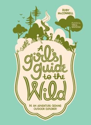 McConnell, Ruby (796.5) A Girl's Guide to the Wild