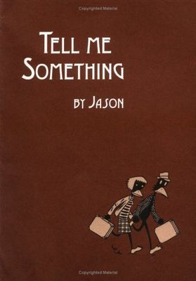 Jason (GN) Tell Me Something (Fantagraphics)