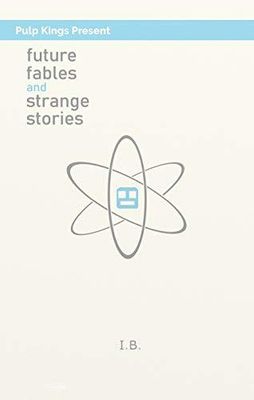I.B. (SIGNED) Future Fables and Strange Stories (TP)