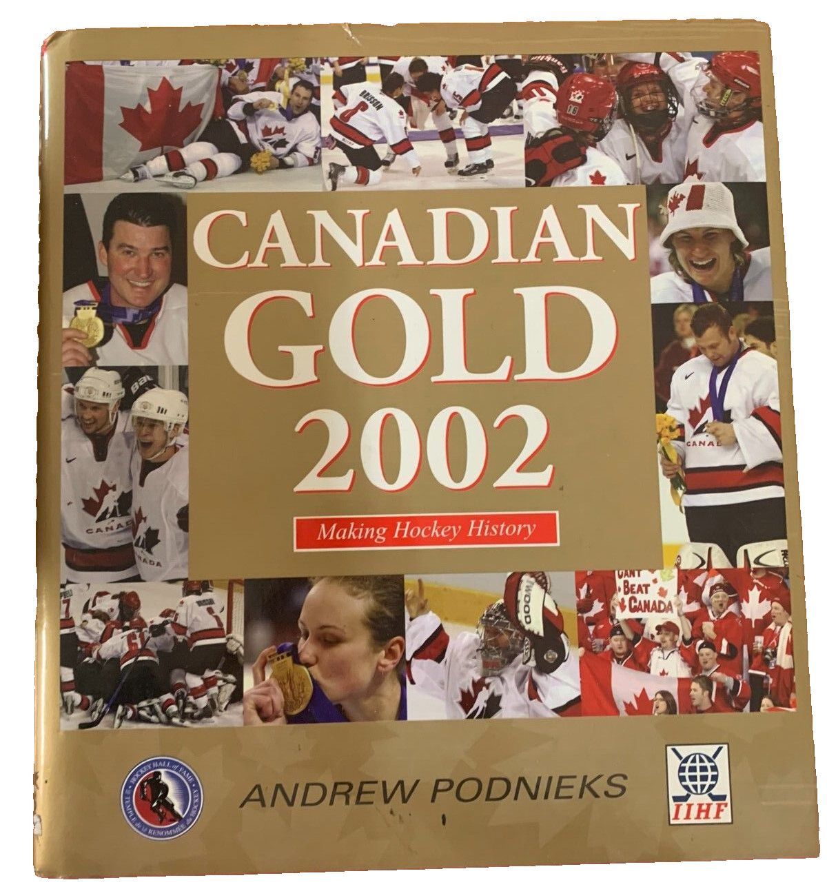 Podnieks, Andrew (796.962) Canadian Gold 2002: Making Hockey History (HC)