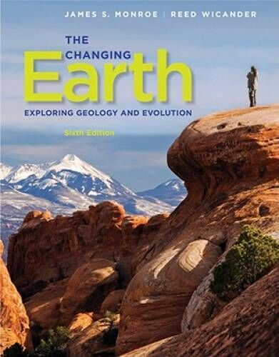 Monroe, James S.; Wicander, Reed (550) The Changing Earth: Exploring Geology and Evolution, 6th Edition (2012, Softcover)