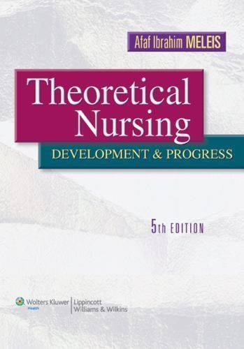 Meleis, Afaf Ibrahim (610.73) Theoretical Nursing: Development and Progress, 5th Edition (2012, HC)