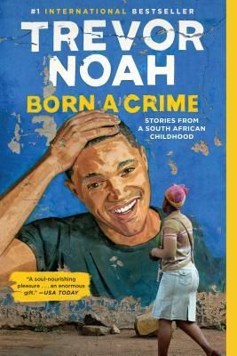 Noah, Trevor (920 NOA) Born A Crime: Stories from a South African Childhood (TP)
