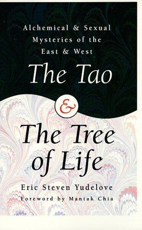 Yudelove, Eric Steven (613.9) The Tao &amp; the Tree of Life: Alchemical &amp; Sexual Mysteries of the East &amp; West