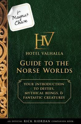 Riordan, Rick (398) For Magnus Chase: Hotel Valhalla, Guide to the Norse Worlds