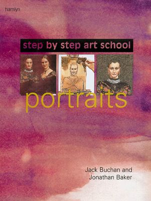 Buchan, Jack; Baker, Jonathan (750) Step-by-Step Art School: Portraits (softcover)