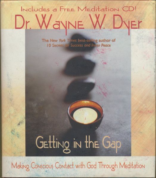 Dyer, Dr Wayne W. (158.12) Getting in the Gap (Includes Meditation CD)