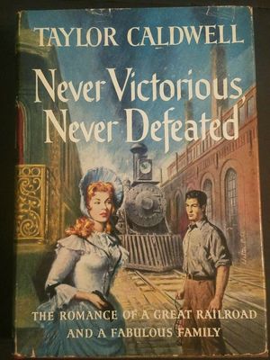 Caldwell, Taylor (HF) Never Victorious, Never Defeated (1954, 7th Printing, McGraw-Hill, HC, No DJ)
