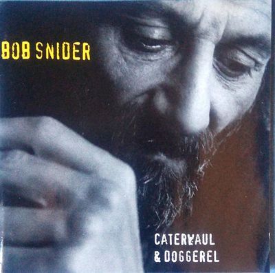 Bob Snider – Caterwaul &amp; Doggerel (1995, CD)