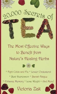 Zak, Victoria (615.321) 20,000 Secrets of Tea: The Most Effective Ways to Benefit from Nature's Healing Herbs (PB)