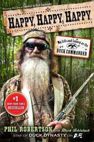 Robertson, Phil; Schlabach, Mark (920 ROB) Happy, Happy, Happy: My Life and Legacy as the Duck Commander (HC)