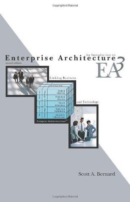 Bernard, Scott A. (658.4) An Introduction to Enterprise Architecture (softcover)