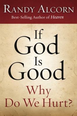 Alcorn, Richard (231.8) If God Is Good Why Do We Hurt (Small)