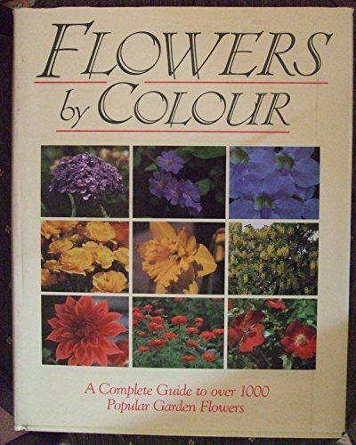 Moody, Mary (635.9) Flowers By Color: A Complete Guide To Over 1000 Popular Garden Flowers (HC)