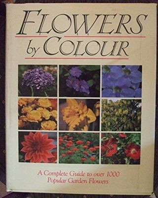 Moody, Mary (635.9) Flowers By Color: A Complete Guide To Over 1000 Popular Garden Flowers (HC)