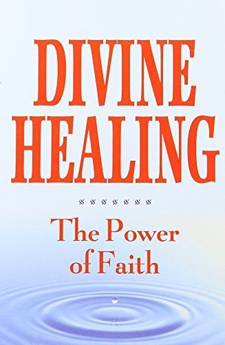Daily, Timothy J. (248) Divine Healing, The Power of Faith (PB)