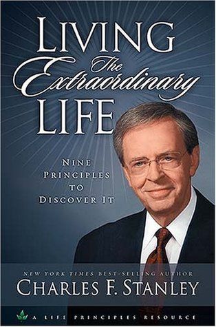 Stanley, Charles F. (248) Living the Extraordinary Life: 9 Principles to Discover It (HC)