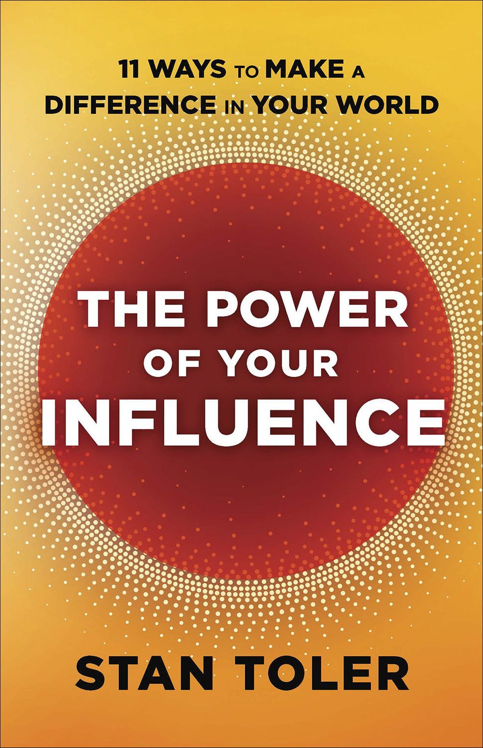 Toler, Stan (248.4) The Power of Your Influence: 11 Ways to Make a Difference in Your World (PB)