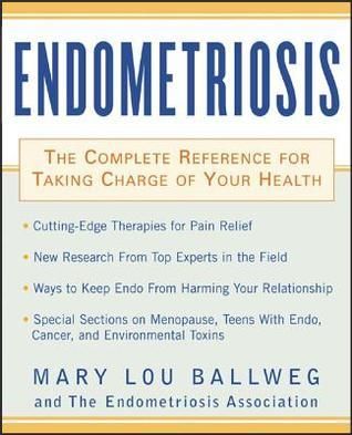 Ballweg, Mary Lou (618.1) Endometriosis: The Complete Reference for Taking Charge of Your Health