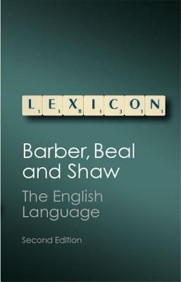 Barber, Charles; Beal Joan C.; Shaw, Philip A. (420.9) The English Language: A Historical Introduction, 2nd Edition (Canto Classics)