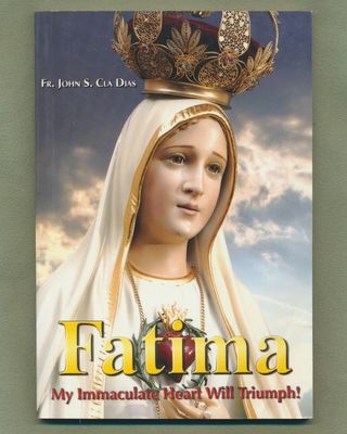 Dias, John S. Cla (280) Fatima: My Immaculate Heart Will Triumph! (PB) EB25
