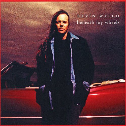 Kevin Welch – Beneath My Wheels (CD)