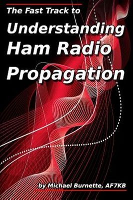 Burnette, Michael (621.38) The Fast Track to Understanding Ham Radio Propagation (TP) Damaged