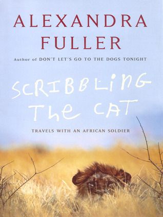 Fuller, Alexandra (920 FUL) Scribbling the Cat: Travels with an African Soldier (TP)