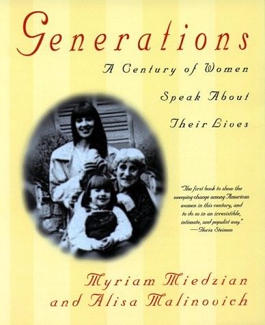 Miedzian, Myriam; Malinovich, Alisa (305.4) Generations: A Century of Women Speak About Their Lives (TP)