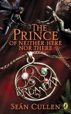 Cullen, Seán (MG) Chronicles of the Misplaced Prince #1 The Prince of Neither Here Nor There (TP)
