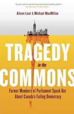 Loat, Alison; MacMillan, Michael (328.71) Tragedy in the Commons (HC)