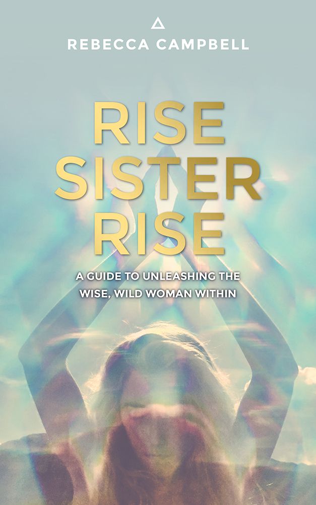 Campbell, Rebecca (158.SA) Rise Sister Rise: A Guide to Unleashing the Wise, Wild Woman Within (TP)