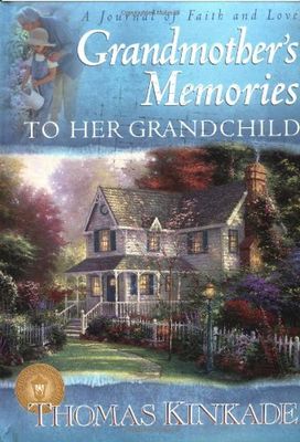 Kinkade, Thomas (Illustrator) Grandmother's Memories To Her Grandchild (New)