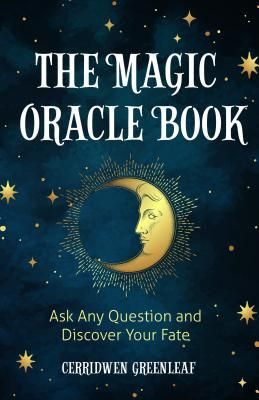 Greenleaf, Cerridwen (133.3) The Magic Oracle Book: Ask Any Question and Discover Your Fate (TP)