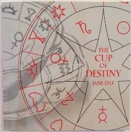 Lyle, Jane (133.3) The Cup Of Destiny: Traditional Fortune-telling From Tea Leaves