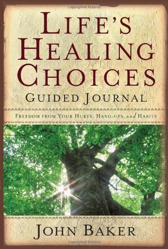 Baker, John (242) Life's Healing Choices Guided Journal: Freedom from Your Hurts, Hang-Ups, and Habits (HC)