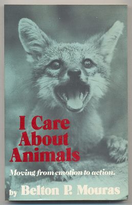 Mouras, Belton P. (179.3) I Care About Animals: Moving From Emotion To Action (TP)