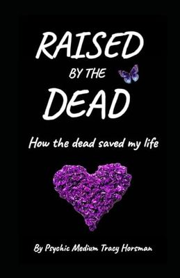 Horsman, Tracy (Local Author) Raised By The Dead: How The Dead Saved My Life (TP)