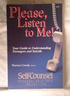 Crook, Marion (158.MW) Please Listen to Me: Your Guide to Understanding Teenagers and Suicide (PB)
