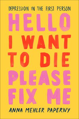Paperny, Anna Mehler (158.MW) Hello, I Want to Die Please Fix Me (TP)
